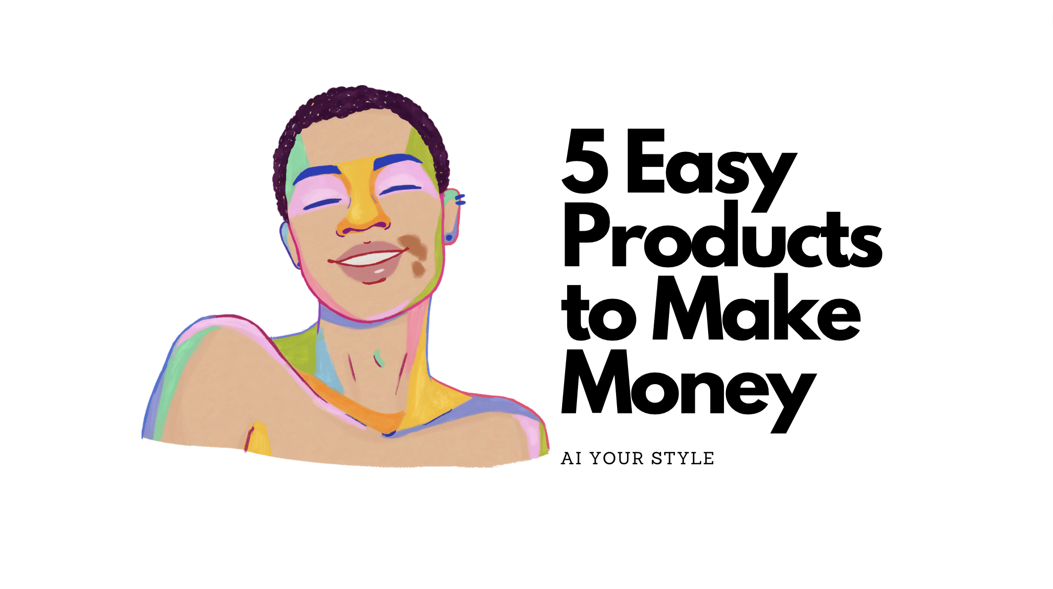 5 easy products to make money